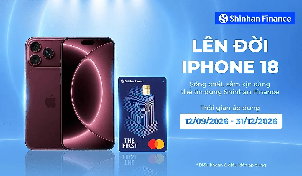 Đón iPhone 18, nhận ưu đãi đến 2 triệu đồng cùng thẻ tín dụng Shinhan Finance